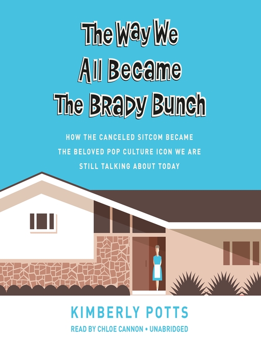 Title details for The Way We All Became the Brady Bunch by Kimberly Potts - Available